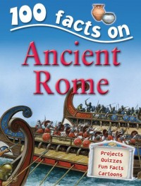 Image of 100 FACTS ON: ANCIENT ROME