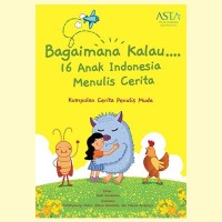 Image of Bagaimana Kalau 16 Anak Indonesia Menulis Cerita