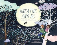 Image of Breathe and Be: A Book of Mindfulness Poems