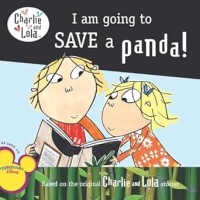Image of CHARLIE AND LOLA: I AM GOING TO SAVE A PANDA!