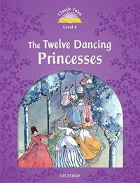 Image of CLASSIC TALES LEVEL 4: THE TWELVE DANCING PRINCESSES