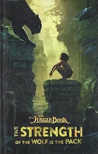 Image of DISNEY THE JUNGLE BOOK: THE STRENGTH OF THE WOLF IS THE PACK