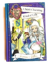 Image of EVER AFTER HIGH: A SEMI-CHARMING KIND OF LIFE