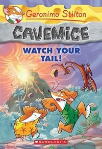 Image of GERONIMO STILTON CAVEMICE: WATCH YOUR TAIL!