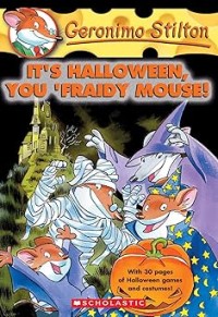 Image of GERONIMO STILTON: IT'S HALLOWEEN, YOU 'FRAIDY MOUSE!