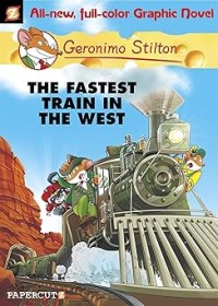 Image of GERONIMO STILTON: THE FASTEST TRAIN IN THE WEST