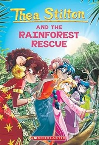 Image of GERONIMO STILTON: THEA STILTON AND THE RAINFOREST RESCUE