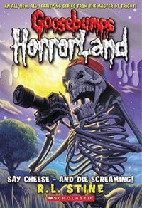 Image of GOOSEBUMPS HORRORLAND: SAY CHEESE - AND DIE SCREAMING!