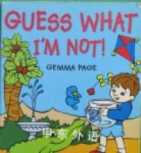 Image of GUESS WHAT I'M NOT!