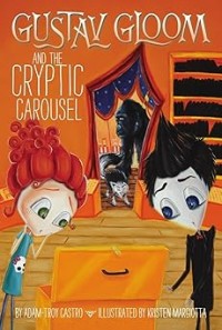 Image of GUSTAV GLOOM AND THE CRYPTIC CAROUSEL