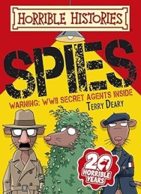 Image of HORRIBLE HISTORIES: SPIES: WARNING: WWII SECRET AGENTS INSIDE