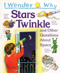 Image of I Wonder Why Stars Twinkle and Other Questions About Space