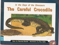 Image of IN THE DAYS OF THE DINOSAURS: THE CAREFUL CROCODILE