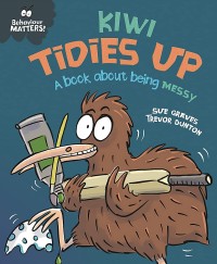 Image of Kiwi Tidies Up a Book about Being Messy