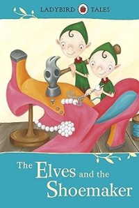 Image of LADYBIRD TALES: THE ELVES AND THE SHOEMAKER