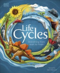 Image of LIFE CYCLES: EVERYTHING FROM START TO FINISH
