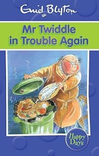 Image of MR TWIDDLE IN TROUBLE AGAIN