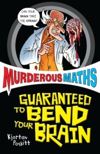 Image of MURDEROUS MATHS: GUARANTEED TO BEND YOUR BRAIN