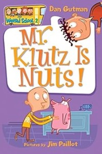 Image of MY WEIRD SCHOOL: MR KLUTZ IS NUTS!