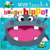 Image of Never Touch a Hungry Hippo!