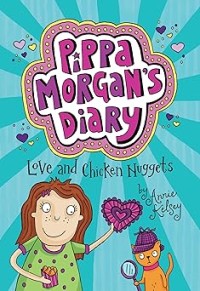 Image of PIPPA MORGAN'S DIARY: LOVE AND CHICKEN NUGGETS