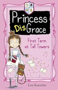 Image of PRINCESS DISGRACE: FIRST TERM AT TALL TOWERS