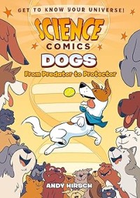 Image of SCIENCE COMICS DOGS: FROM PREDATOR TO PROTECTOR