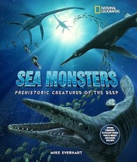 Image of SEA MONSTERS: PREHISTORIC CREATURES OF THE DEEP