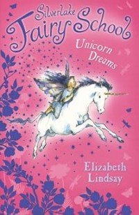 Image of SILVERLAKE FAIRY SCHOOL: UNICORN DREAMS