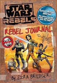 Image of STAR WARS REBELS: REBEL JOURNAL BY EZRA BRIDGER