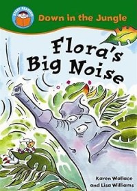 Image of START READING: DOWN IN THE JUNGLE: FLORA'S BIG NOISE