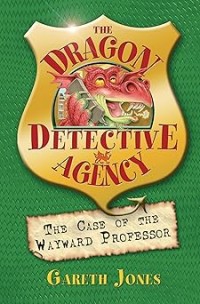 Image of THE DRAGON DETECTIVE AGENCY: THE CASE OF THE WAYWARD PROFESSOR