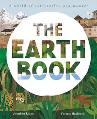 Image of The Earth Book: a World of Exploration and Wonder