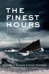 Image of THE FINEST HOURS: THE TRUE STORY OF A HEROIC SEA RESCUE