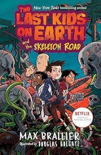 Image of THE LAST KIDS ON EARTH AND THE SKELETON ROAD