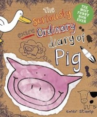 Image of THE SERIOUSLY EXTRA ORDINARY DIARY OF PIG