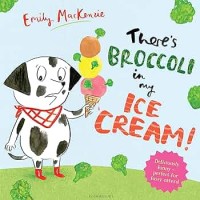 Image of There's Broccoli in my Ice Cream!