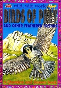 Image of WILD, WILD WORLD: BIRDS OF PREY AND OTHER FEATHERED FRIENDS
