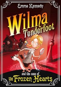 Image of WILMA TENDERFOOT AND THE CASE OF THE FROZEN HEARTS